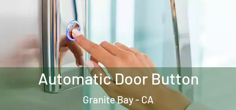  Automatic Door Button Granite Bay - CA