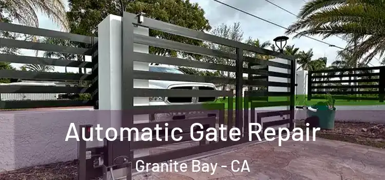 Automatic Gate Repair Granite Bay - CA