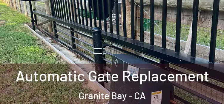  Automatic Gate Replacement Granite Bay - CA