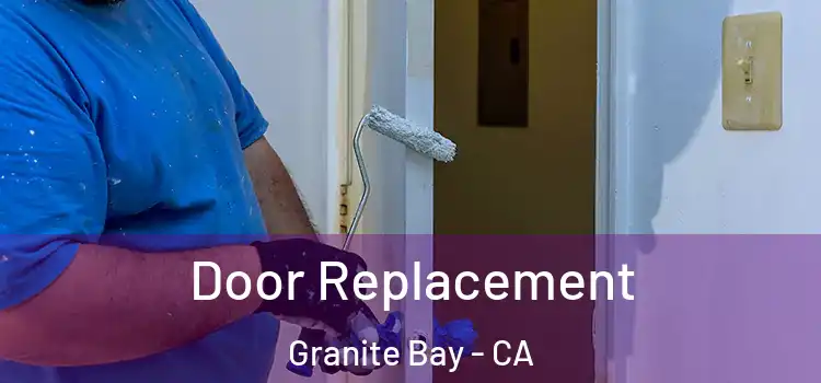  Door Replacement Granite Bay - CA