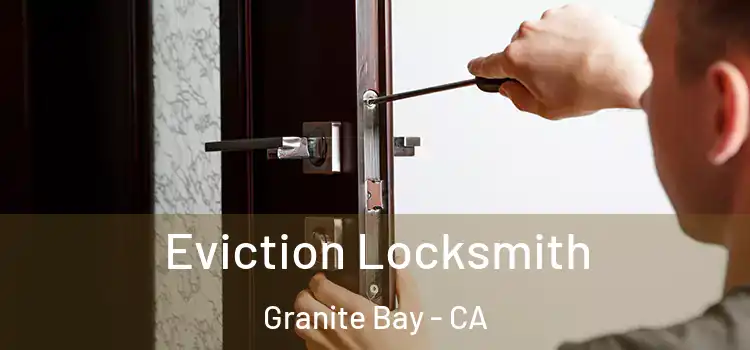  Eviction Locksmith Granite Bay - CA