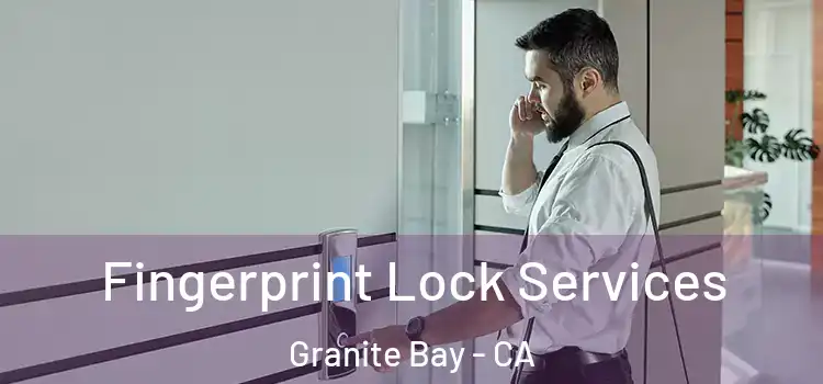 Fingerprint Lock Services Granite Bay - CA