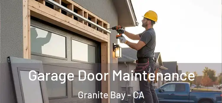 Garage Door Maintenance Granite Bay - CA