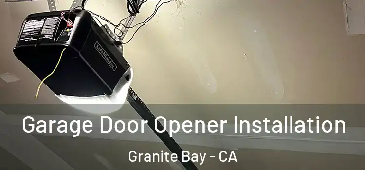  Garage Door Opener Installation Granite Bay - CA