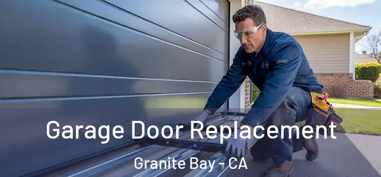  Garage Door Replacement Granite Bay - CA