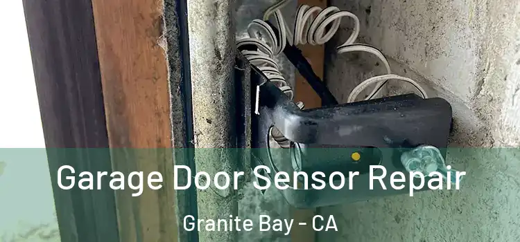  Garage Door Sensor Repair Granite Bay - CA
