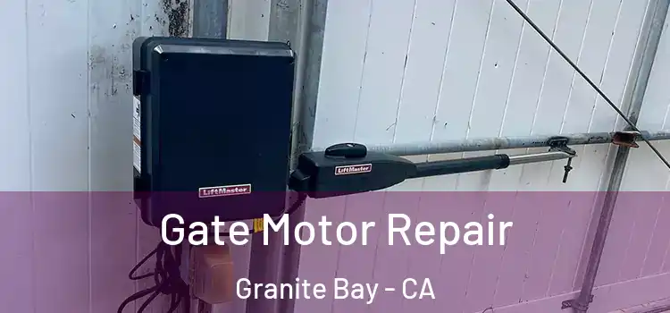  Gate Motor Repair Granite Bay - CA
