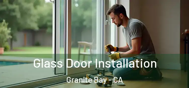 Glass Door Installation Granite Bay - CA