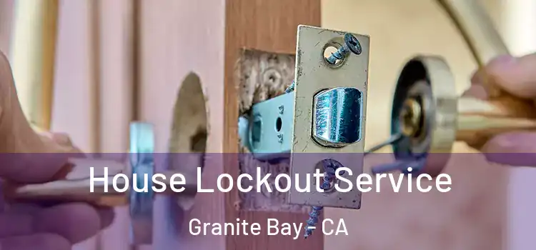  House Lockout Service Granite Bay - CA