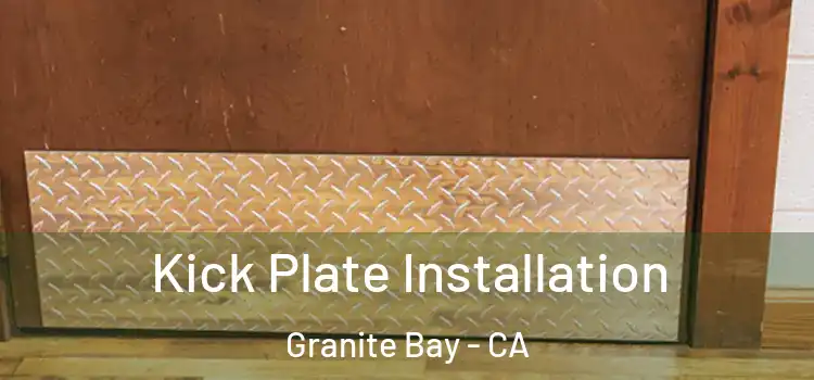 Kick Plate Installation Granite Bay - CA