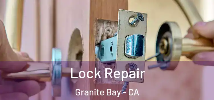 Lock Repair Granite Bay - CA