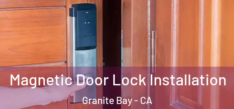  Magnetic Door Lock Installation Granite Bay - CA