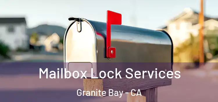  Mailbox Lock Services Granite Bay - CA