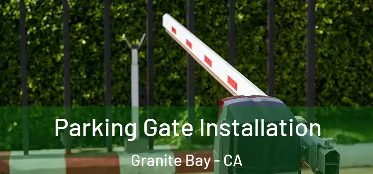  Parking Gate Installation Granite Bay - CA