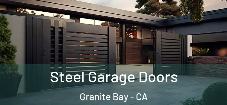  Steel Garage Doors Granite Bay - CA