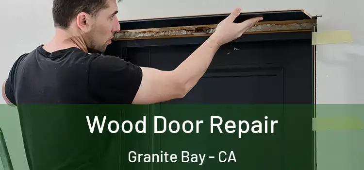  Wood Door Repair Granite Bay - CA