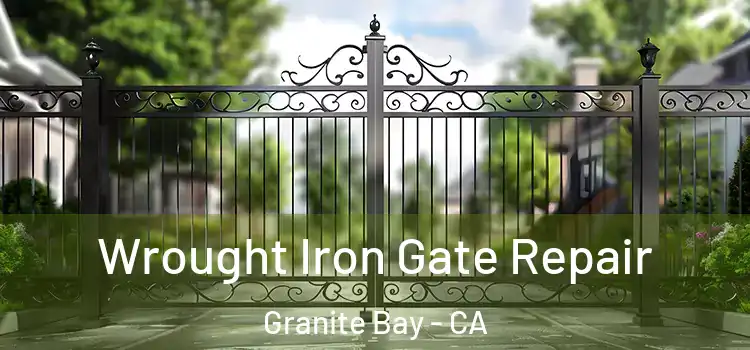 Wrought Iron Gate Repair Granite Bay - CA